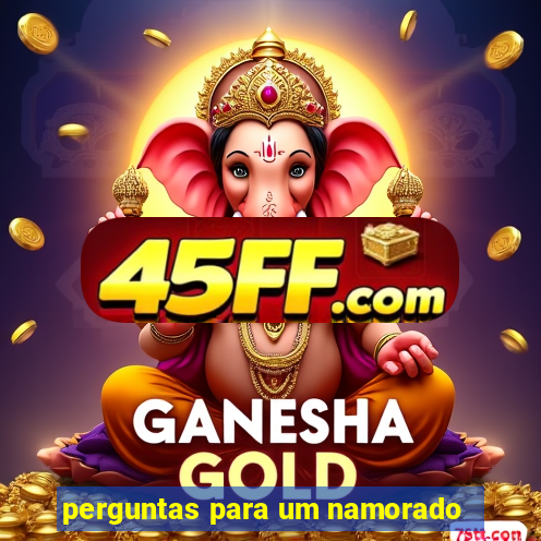 perguntas para um namorado